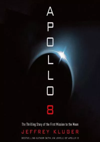 (BOOK)-Apollo 8: The Thrilling Story of the First Mission to the Moon