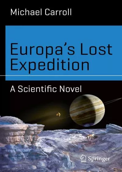 (READ)-Europa’s Lost Expedition: A Scientific Novel (Science and Fiction)