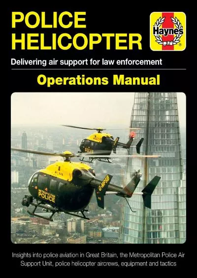 (BOOS)-Police Helicopter Operations Manual: Delivering air support for law enforcement - Insight into police aviation in Great Br...