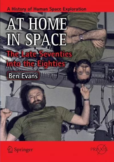 (EBOOK)-At Home in Space: The Late Seventies into the Eighties (Springer Praxis Books)