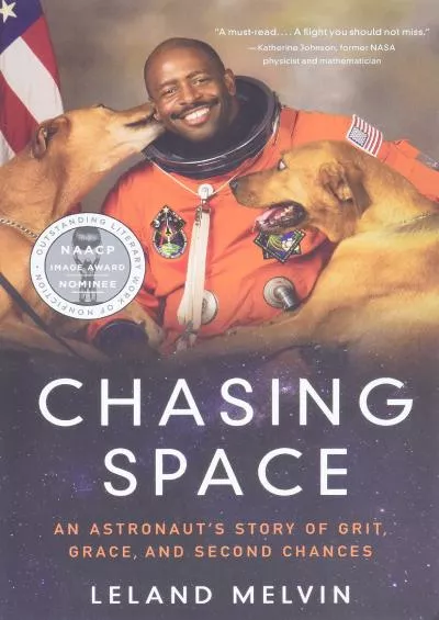 (READ)-Chasing Space: An Astronaut\'s Story of Grit, Grace, and Second Chances