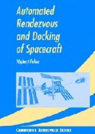 (EBOOK)-Automated Rendezvous and Docking of Spacecraft (Cambridge Aerospace Series, Series Number 16)