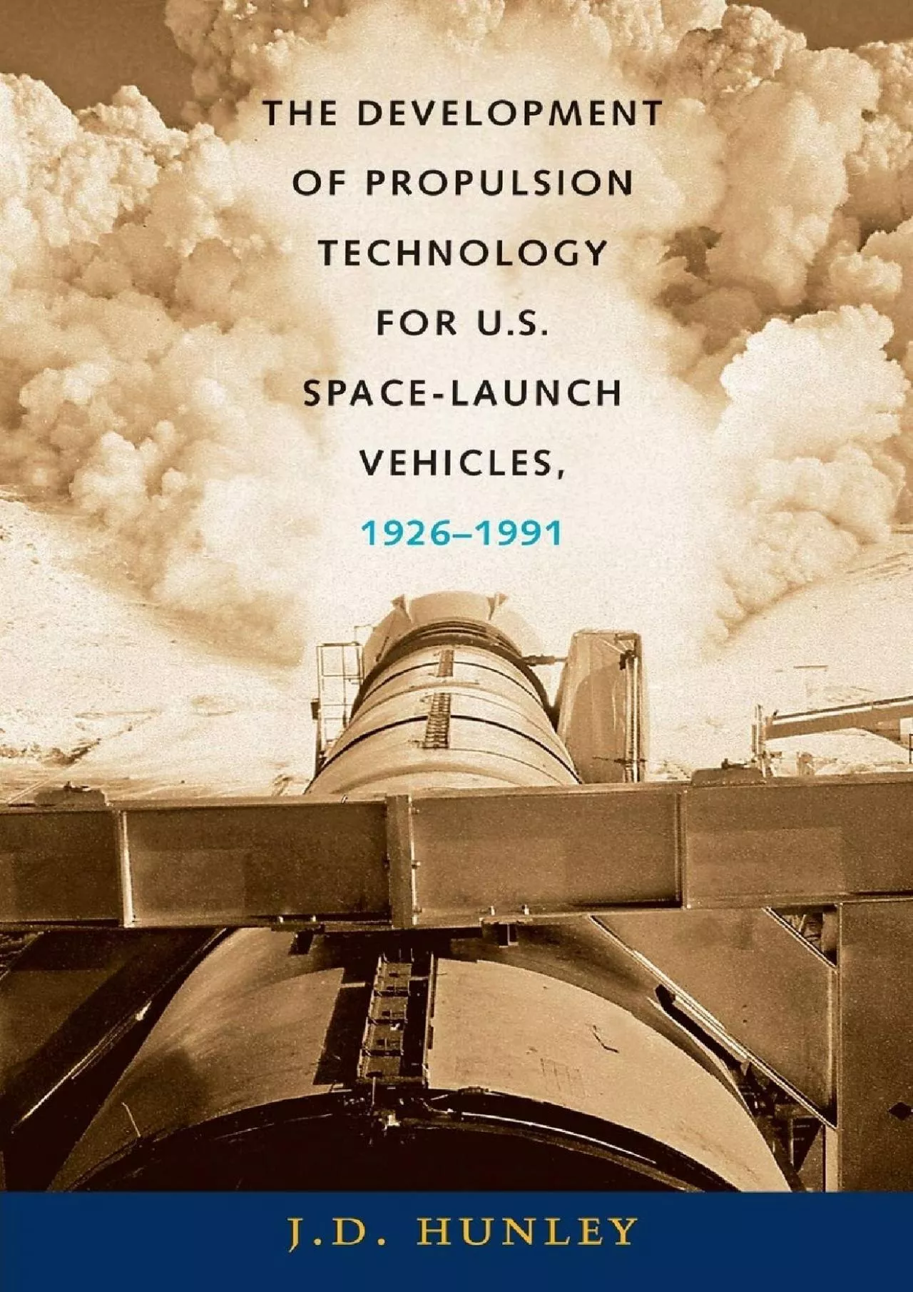 (BOOS)-The Development of Propulsion Technology for U.S. Space-Launch Vehicles, 1926-1991