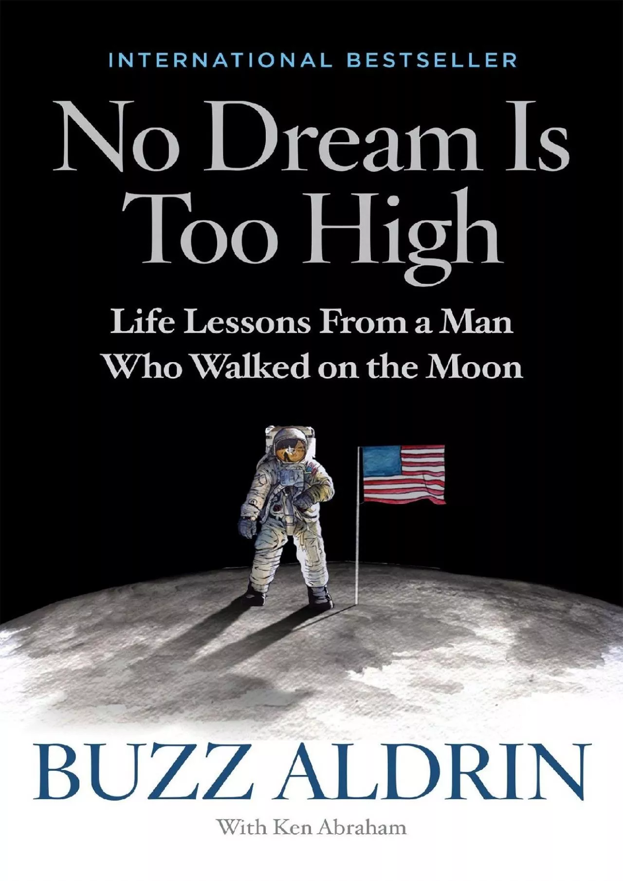 PDF-(EBOOK)-No Dream Is Too High: Life Lessons From a Man Who Walked on the Moon