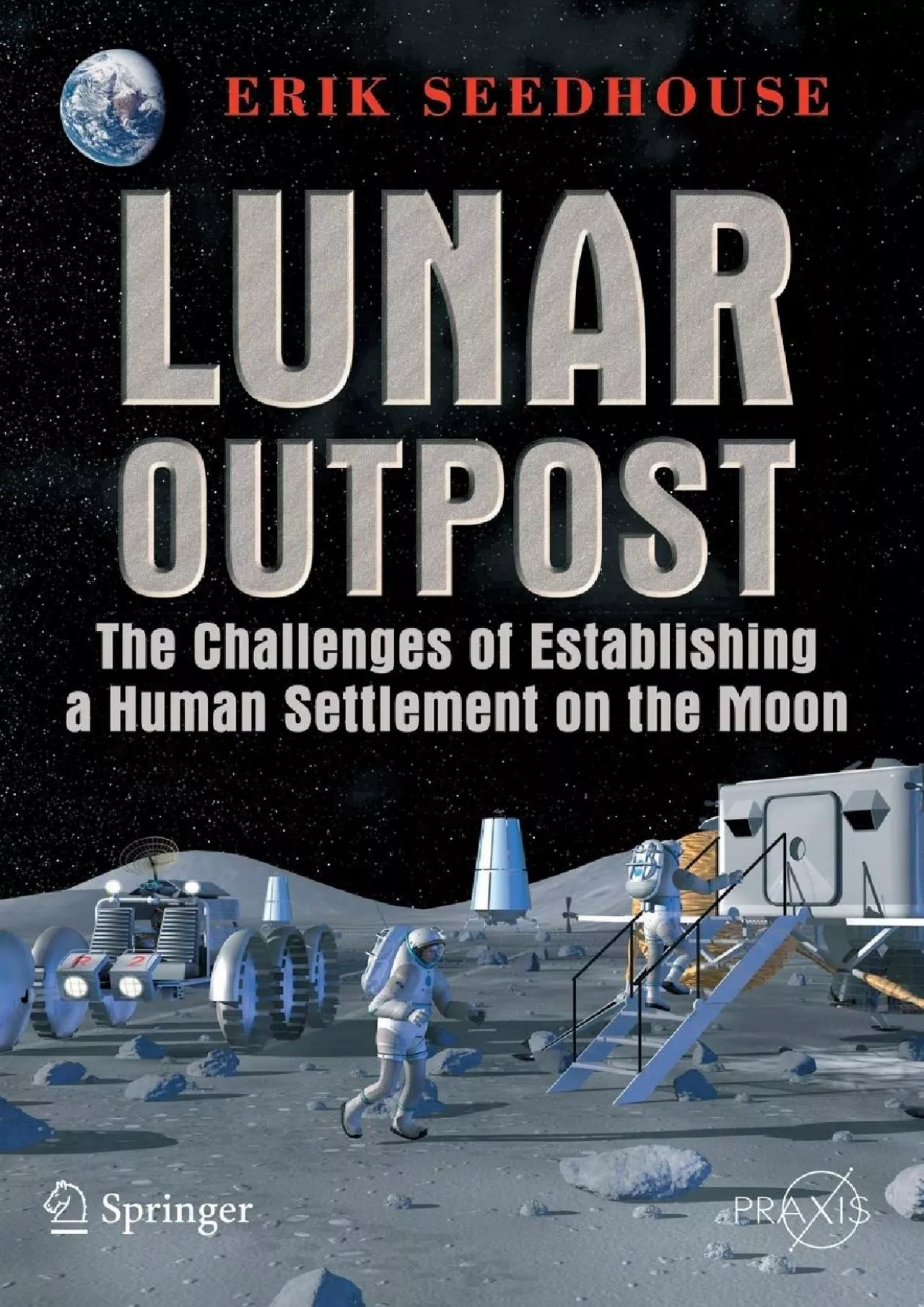 (BOOS)-Lunar Outpost: The Challenges of Establishing a Human Settlement on the Moon (Springer