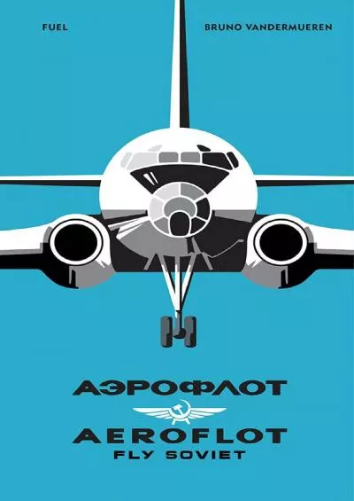 (EBOOK)-Aeroflot: Fly Soviet: A Visual History