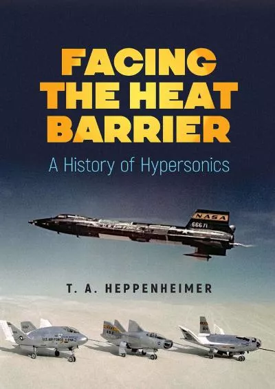 (EBOOK)-Facing the Heat Barrier: A History of Hypersonics