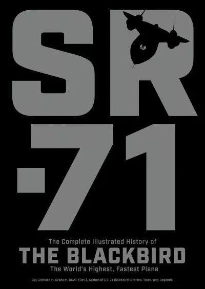 (BOOK)-SR-71: The Complete Illustrated History of the Blackbird, The World\'s Highest, Fastest Plane