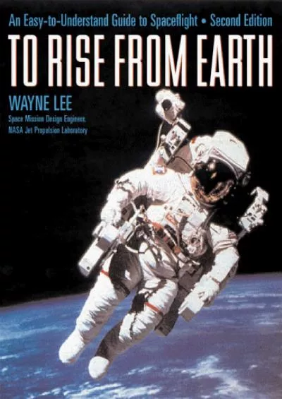 (EBOOK)-To Rise from Earth: An Easy-To-Understand Guide to Space Flight