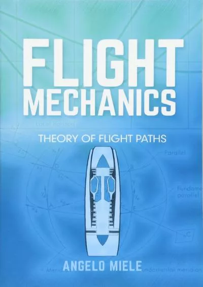 (DOWNLOAD)-Flight Mechanics: Theory of Flight Paths (Dover Books on Aeronautical Engineering)