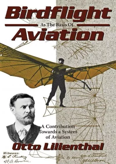 (EBOOK)-Birdflight As the Basis of Aviation: A Contribution Towards a System of Aviation