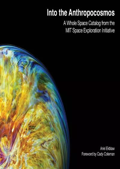 (BOOK)-Into the Anthropocosmos: A Whole Space Catalog from the MIT Space Exploration Initiative