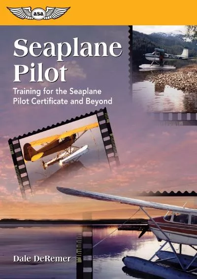 (BOOS)-Seaplane Pilot: Training for the Seaplane Pilot Certificate and Beyond (Focus Series)