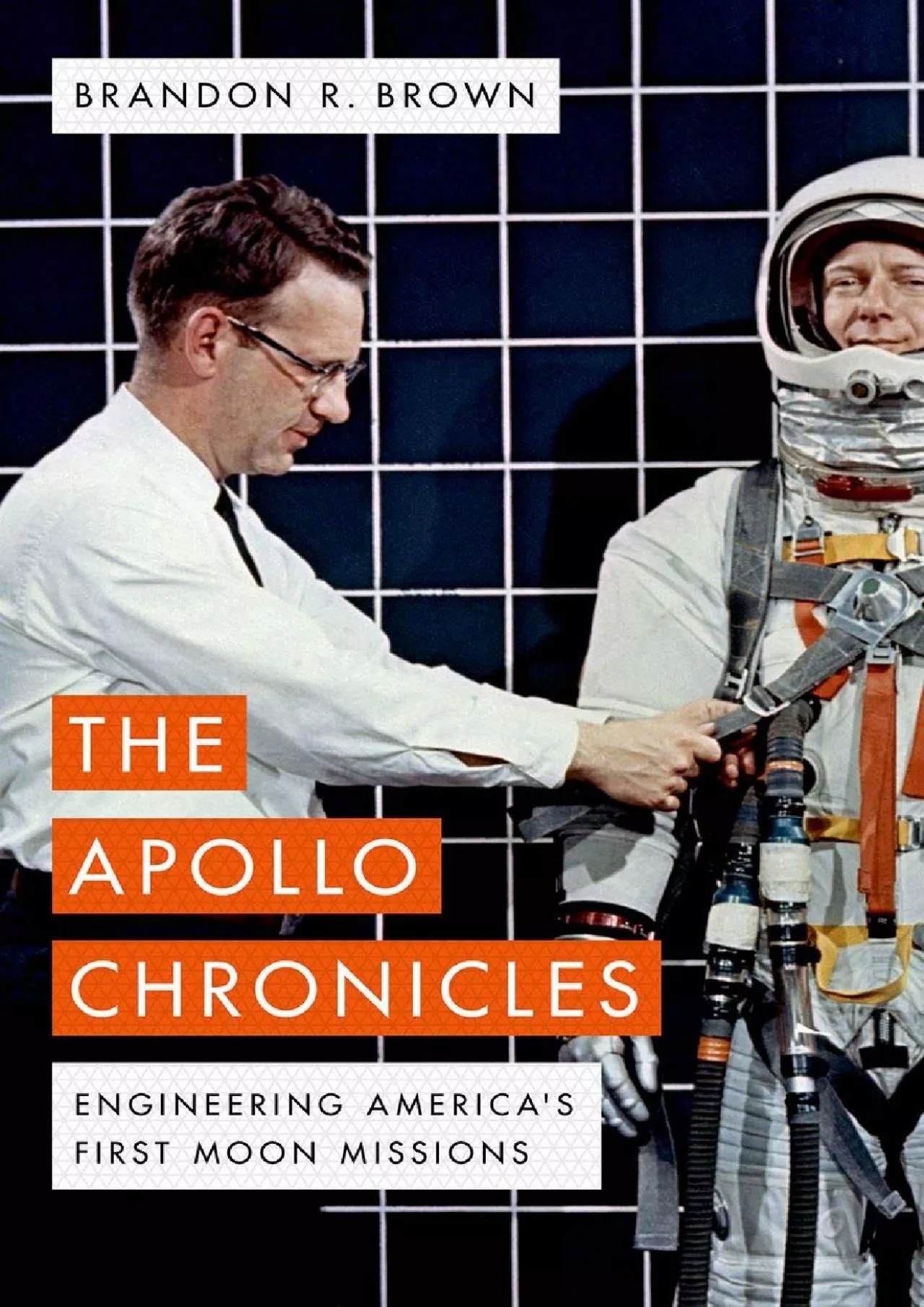 PDF-(EBOOK)-The Apollo Chronicles: Engineering America\'s First Moon Missions