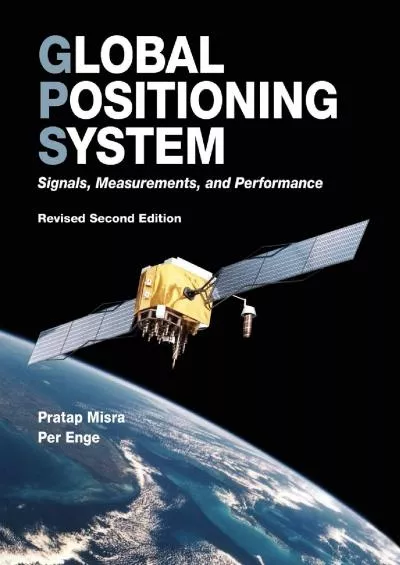 (DOWNLOAD)-Global Positioning System: Signals, Measurements, and Performance (Revised Second Edition)