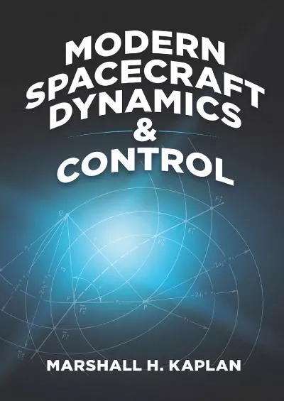 (DOWNLOAD)-Modern Spacecraft Dynamics and Control (Dover Books on Engineering)
