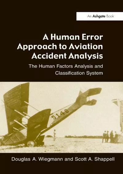(BOOK)-A Human Error Approach to Aviation Accident Analysis: The Human Factors Analysis and Classification System