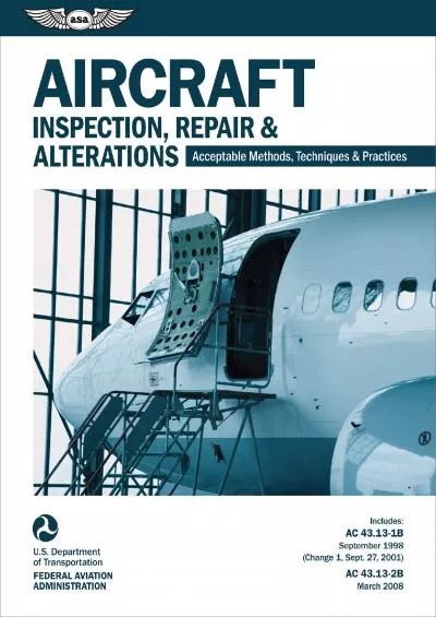 (BOOS)-Aircraft Inspection, Repair & Alterations: Acceptable Methods, Techniques & Practices (FAA AC 43.13-1B and 43.13-2B) (ASA ...