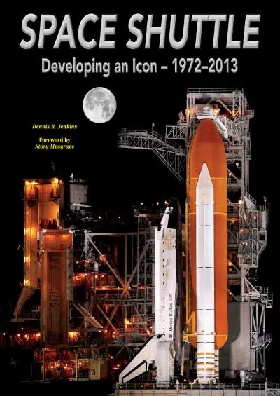 (DOWNLOAD)-Space Shuttle: Developing an Icon 1972-2013