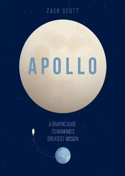 (DOWNLOAD)-Apollo: A Graphic Guide to Mankind\'s Greatest Mission