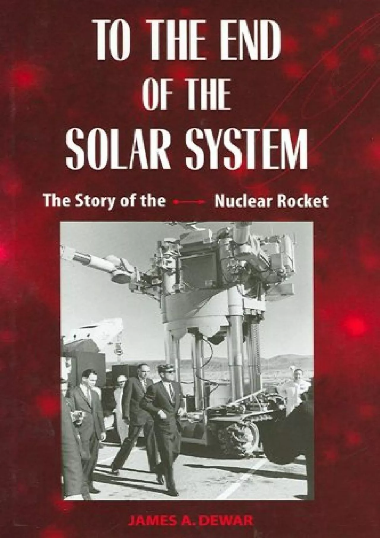 (BOOK)-To the End of the Solar System: The Story of the Nuclear Rocket
