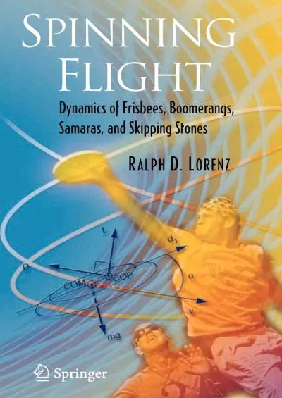 (EBOOK)-Spinning Flight: Dynamics of Frisbees, Boomerangs, Samaras, and Skipping Stones