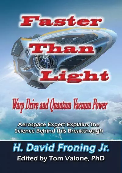 (BOOK)-Faster Than Light: Warp Drive and Quantum Vacuum Power (Lost Science)