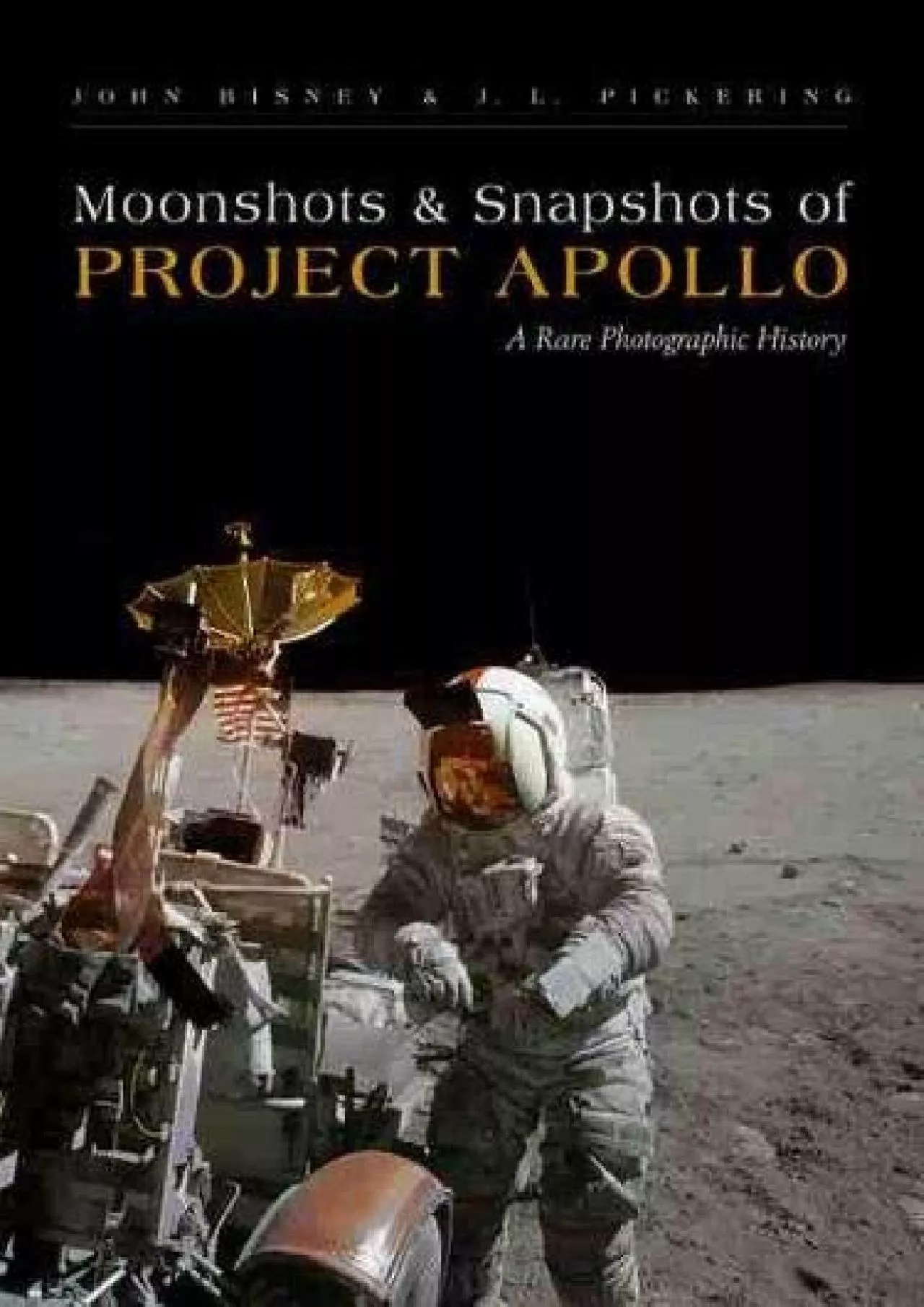 (EBOOK)-Moonshots and Snapshots of Project Apollo: A Rare Photographic History
