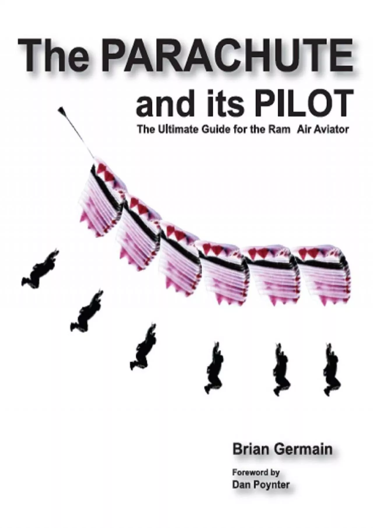 PDF-(BOOK)-Parachute And Its Pilot,The: The Ultimate Guide For The Ram-Air Aviator