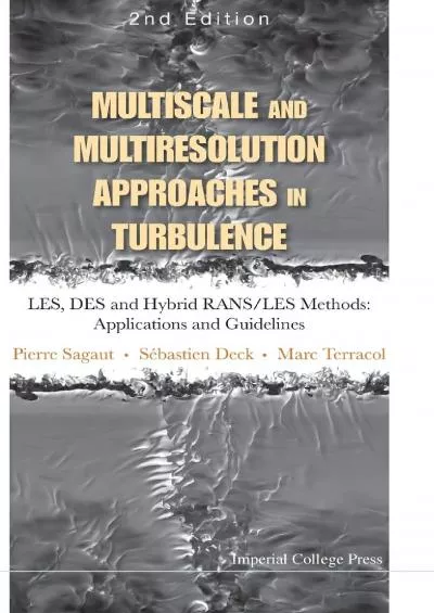 (BOOS)-Multiscale and Multiresolution Approaches in Turbulence - Les, Des and Hybrid Rans/Les Methods: Applications and Guideline...