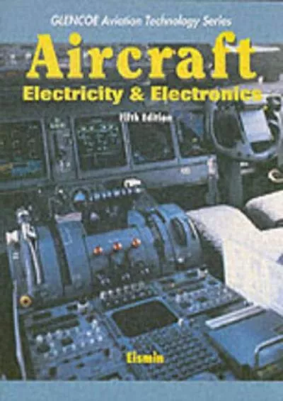 (READ)-Aircraft Electricity and Electronics (Glencoe Aviation Technology Series)