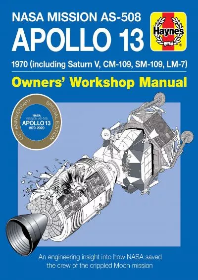 (EBOOK)-NASA Mission AS-508 Apollo 13 Owners\' Workshop Manual: 1970 (including Saturn V, CM-109, SM-109, LM-7) - An engineering in...