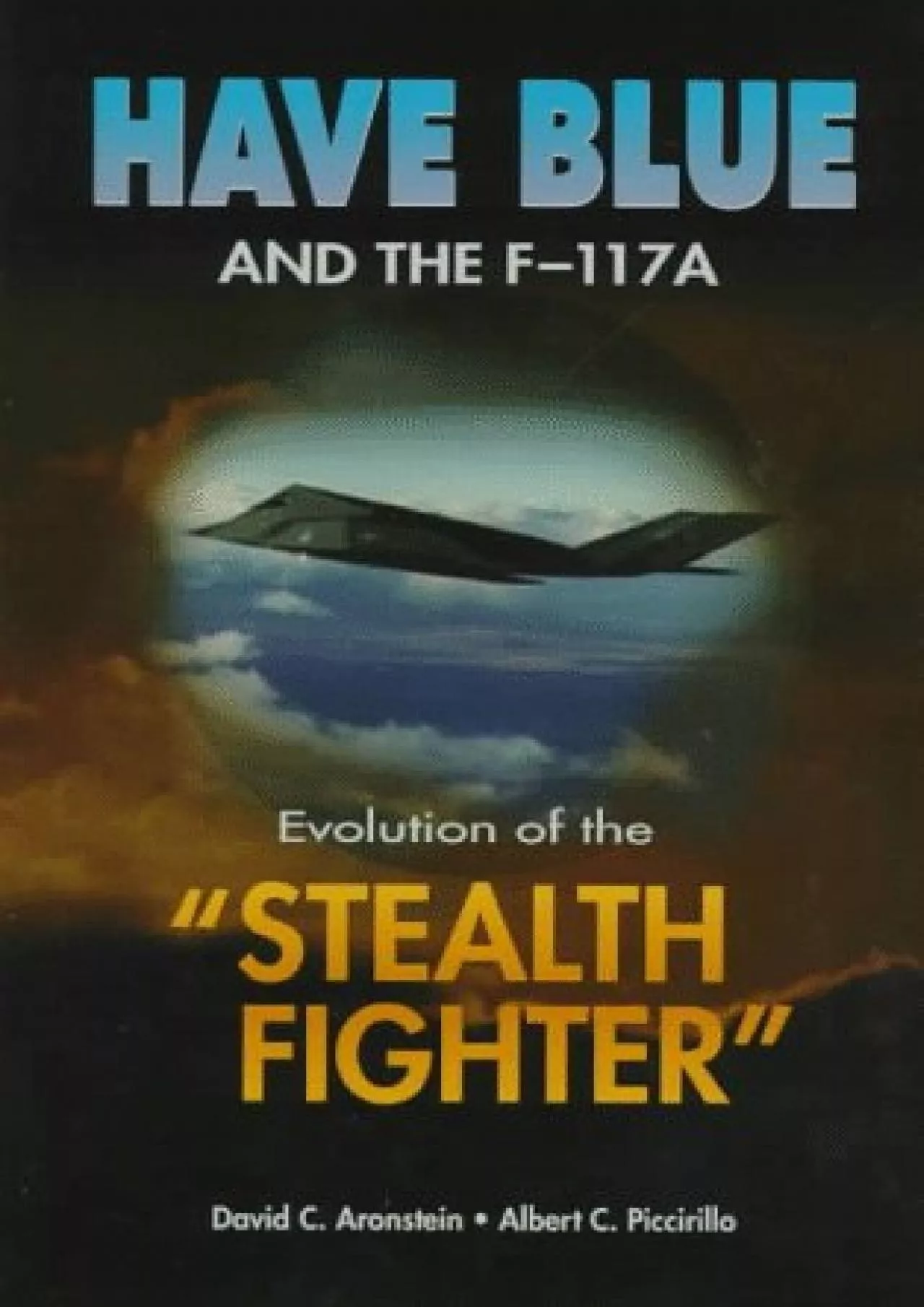 (BOOS)-Have Blue and the F-117A: Evolution of the Stealth Fighter (Library of Flight)