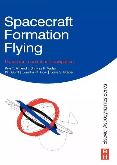 (EBOOK)-Spacecraft Formation Flying: Dynamics, Control and Navigation