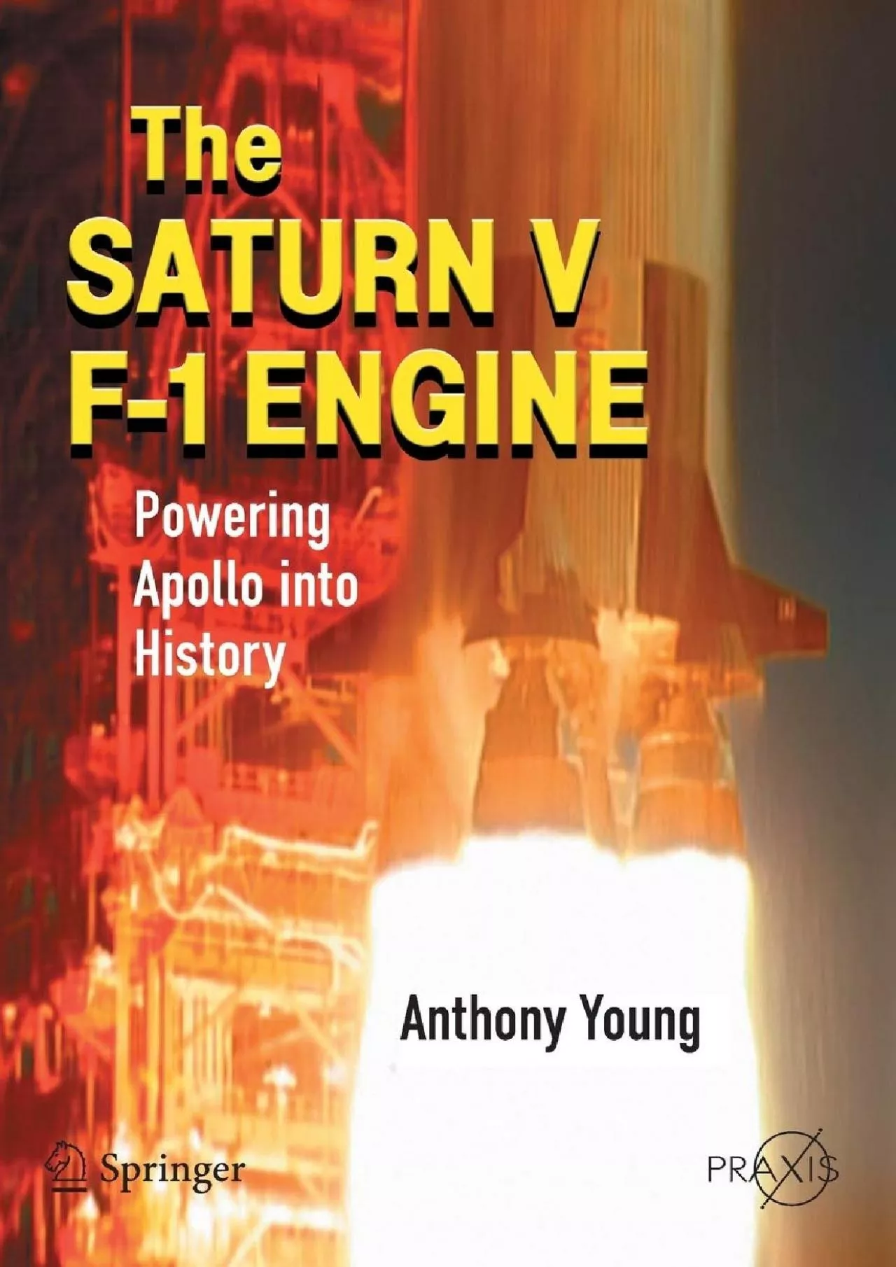 PDF-(READ)-The Saturn V F-1 Engine: Powering Apollo into History (Springer Praxis Books)