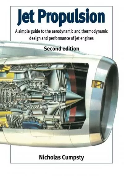 (READ)-Jet Propulsion: A Simple Guide to the Aerodynamic and Thermodynamic Design and Performance of Jet Engines