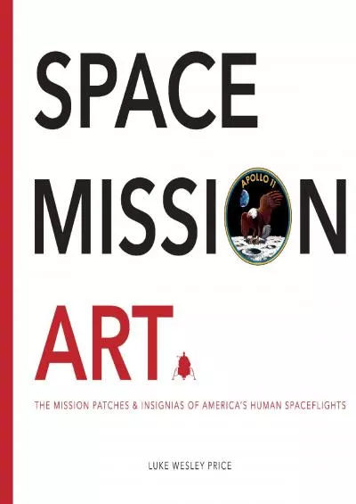 (EBOOK)-Space Mission Art: The Mission Patches & Insignias of America’s Human Spaceflights
