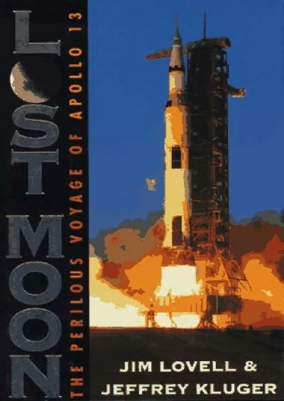 (READ)-Lost Moon: The Perilous Voyage of Apollo 13