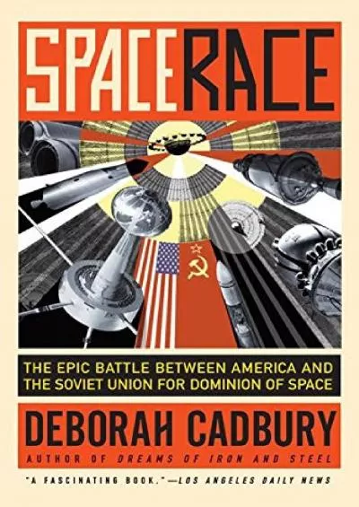 (BOOS)-Space Race: The Epic Battle Between America and the Soviet Union for Dominion of Space