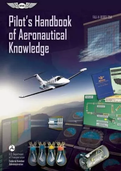(BOOK)-Pilot\'s Handbook of Aeronautical Knowledge: FAA-H-8083-25A (FAA Handbooks series)