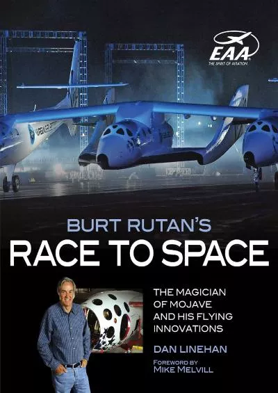 (BOOK)-Burt Rutan\'s Race to Space: The Magician of Mojave and His Flying Innovations