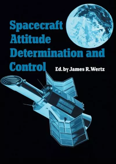 (DOWNLOAD)-Spacecraft Attitude Determination and Control (Astrophysics and Space Science
