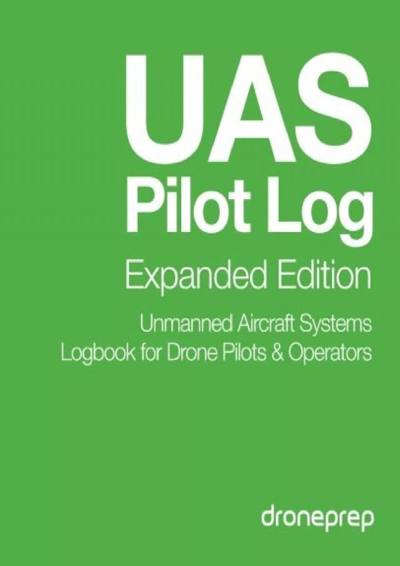 PDF-(DOWNLOAD)-UAS Pilot Log Expanded Edition: Unmanned Aircraft Systems Logbook for Drone