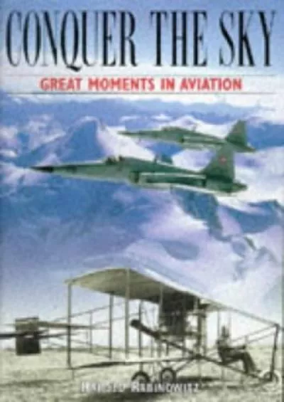 (DOWNLOAD)-Conquer the Sky: Great Moments in Aviation