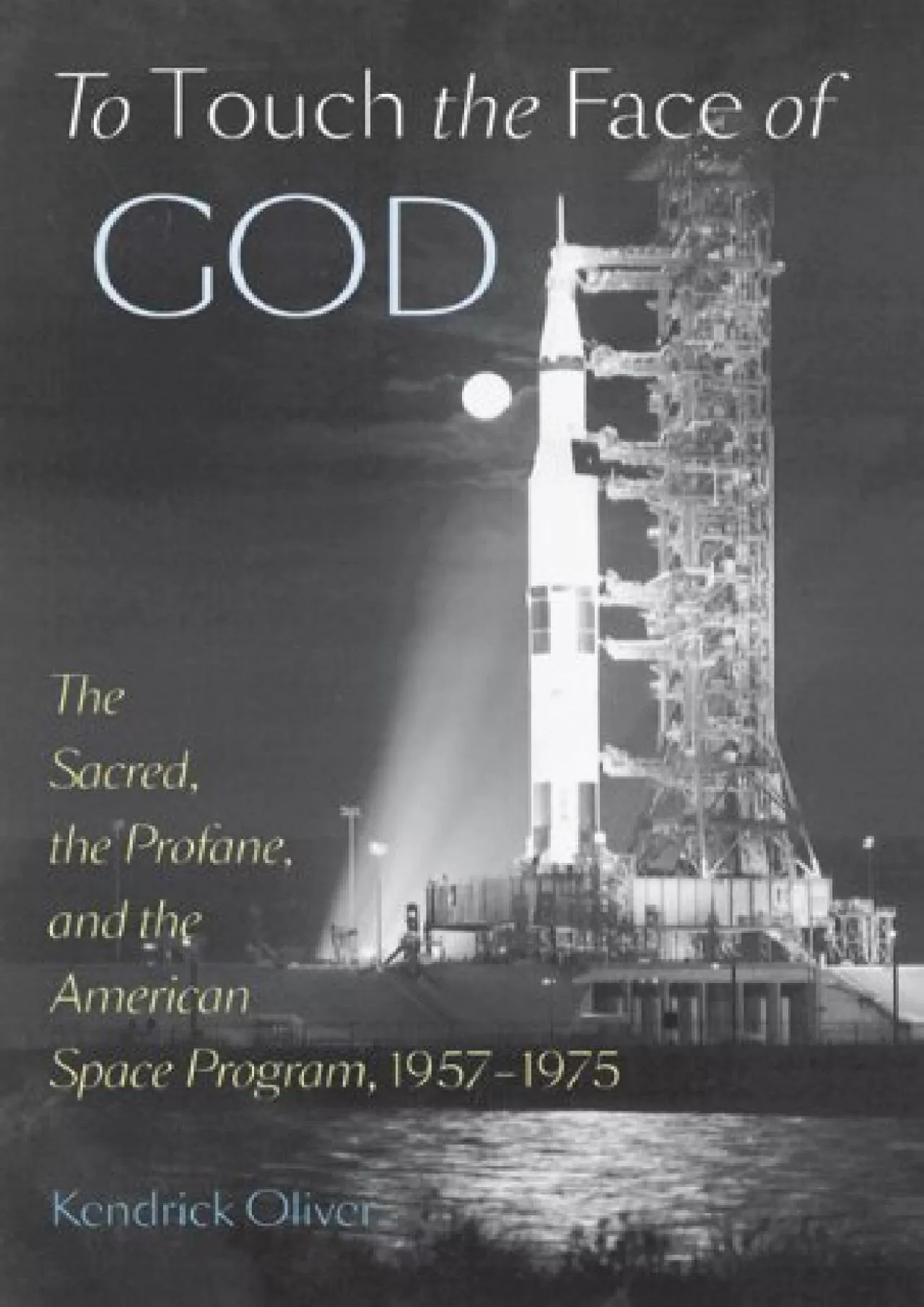 PDF-(EBOOK)-To Touch the Face of God: The Sacred, the Profane, and the American Space Program,