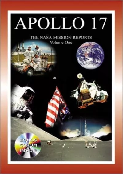 (READ)-Apollo 17: The NASA Mission Reports Vol 1: Apogee Books Space Series 29