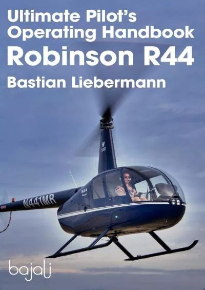 (EBOOK)-Ultimate Pilot\'s Operating Handbook - Robinson R44