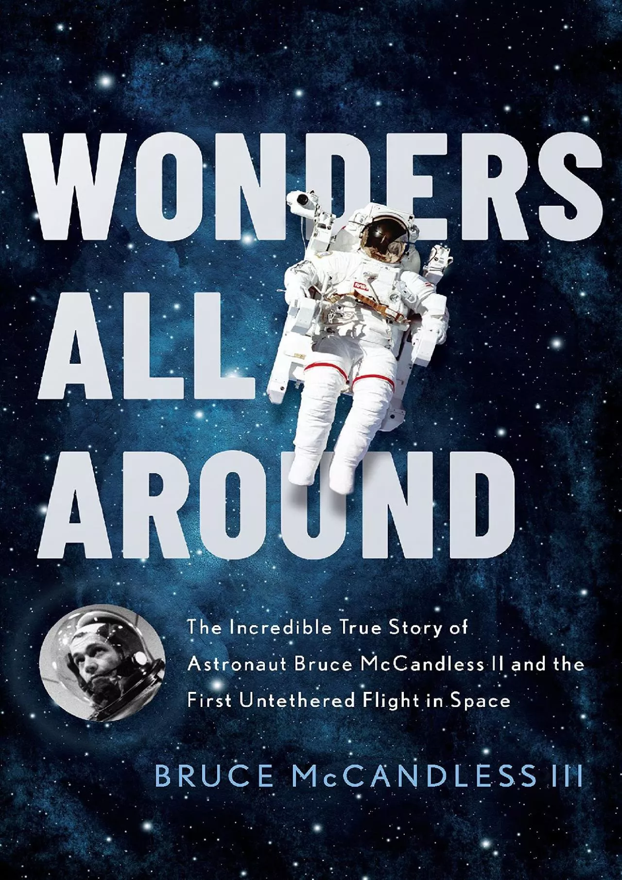 PDF-(BOOK)-Wonders All Around: The Incredible True Story of Astronaut Bruce McCandless II