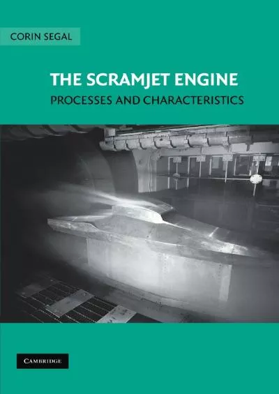 (READ)-The Scramjet Engine: Processes and Characteristics (Cambridge Aerospace Series, Series Number 25)