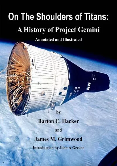 (EBOOK)-On The Shoulders of Titans: A History of Project Gemini (Annotated & Illustrated) (NASA History Series)